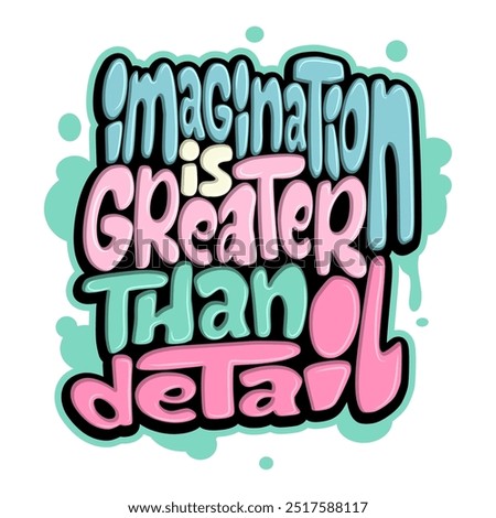 imagination is greater than detail typography