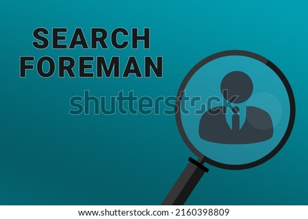 Foreman recruitment. Employee search concept. Search Foreman employee. Foreman text on turquoise background. Loupe symbolizes recruiting. Search workers. Staff recruitment.ART blur Photo stock © 