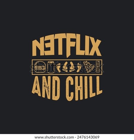 Netflix and chill t-shirt, Family gift shirts. You Can Create your T-shirt design with this Unique and Fantastic Vector. You Can use this as a resource or Print. Thank you.