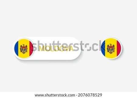 Moldova button flag in illustration of oval shaped with word of Moldova. And button flag Moldova. 