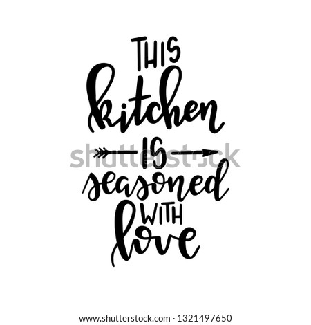 This kitchen is seasoned with love Hand drawn typography poster. Conceptual handwritten phrase Home and Family T shirt hand lettered calligraphic design. Inspirational vector