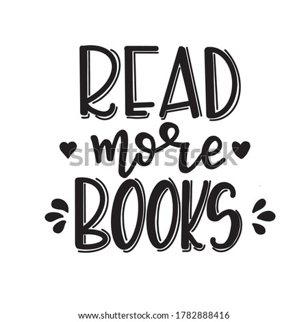 Read more books Hand drawn typography poster. Conceptual handwritten phrase T shirt hand lettered calligraphic design. Inspirational vector