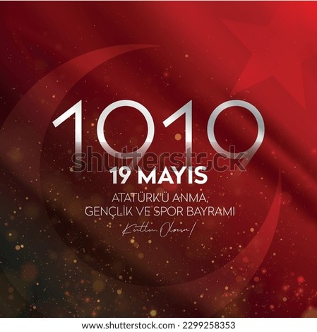 19 Mayis Ataturk'u Anma Genclik ve Spor Bayrami - Translation: May 19 is the commemoration of Atatürk, youth and sports day.