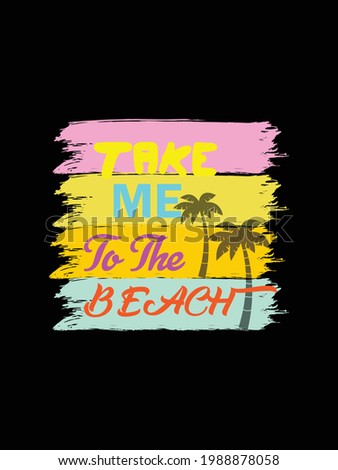 Summer t shirt design
take me to the beach