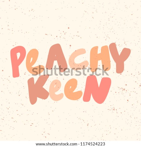 Peachy keen. Sticker for social media content. Vector hand drawn illustration design. Bubble pop art comic style poster, t shirt print, post card, video blog cover