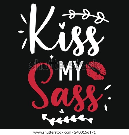 Kiss my sass typography tshirt design 