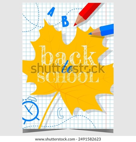 Back to school poster with pencils, letters, alarm clock and maple leaf on a notebook sheet background. Banner or flyer for pupils and teachers to celebrate the beginning of a new school year.