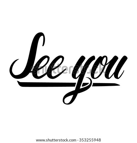 See You. Hand Lettering Text Isolated In White Background. Vector ...