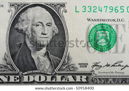 George Washington, your hard earned money.