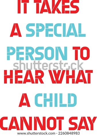 it takes a special person to hear what a child cannot say