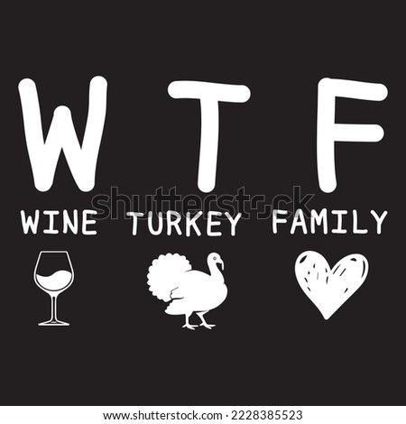 WTF wine turkey family thanksgiving typography lettering design, Vector graphics, SVG T-shirt Design