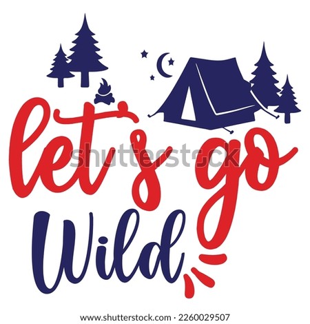Let's go wild Shirt print template,  typography design for shirt mug, iron, glass, sticker, hoodie, pillow, phone case, etc. perfect design of mothers day fathers day valentine day Christmas Halloween