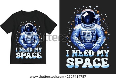 I need my space t shirt design illustration . Space t-shirt design . Space lover tshirt designs .  Astronaut Shirt graphic . Outer Space Shirt graphic , Planet Shirt design . Nasa t-shirt illustration