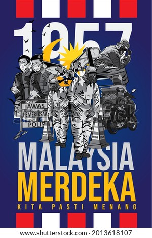 Independence Day (Malay: Hari Merdeka, also known as Hari Kebangsaan or "National Day"), is the official independence day of Federation of Malaya. "Kita Pasti Menang" mean we will win against covid-19