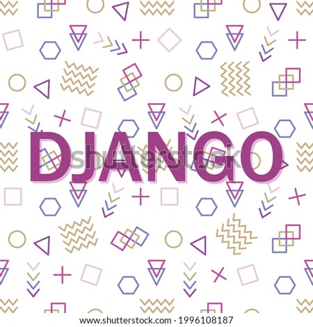 Conceptual business illustration with the words django. Learn django programming language, computer courses, training.