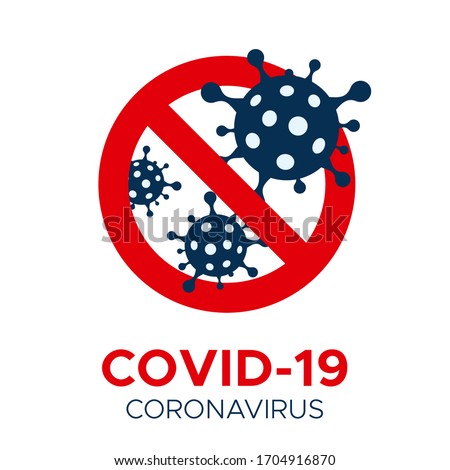 Coronavirus COVID-19 vector prohibition sign. Coronovirus viral cell in red STOP sign.  Isolated on white vector flat icon image