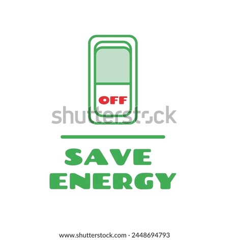 Save energy concept. Switch off electric button. Turning off switch for energy saving.