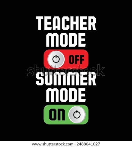 Teacher Mood Off Summer Mode On. Last day School teacher Funny Summer T-Shirt. Back To School Shirt Design, Elementary Teacher.