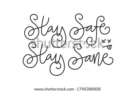 Stay safe, stay sane. Handwritten modern calligraphy. Elegant and stylish. Inscription for postcards, posters, articles, comics, cartoons. Isolated vector illustration on white background. 