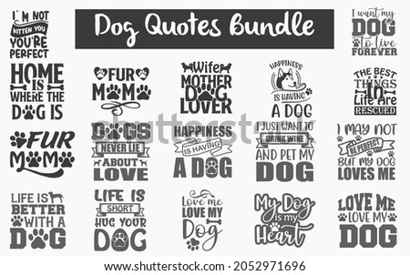 Funny Dog Quotes SVG Designs Bundle. Cute Dog quotes SVG cut files bundle, Touching Dog quotes t shirt designs bundle, Quotes about Puppy, Cute Puppy cut files, Dog  eps files, Cute Puppy SVG bundle