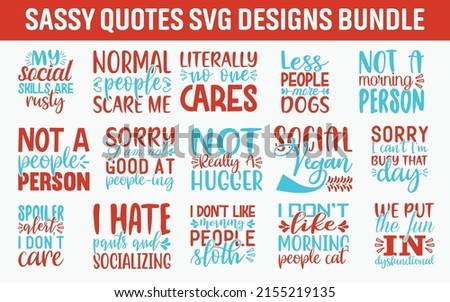 Sassy Quotes SVG Cut Files Designs Bundle. Sassy quotes SVG cut files, Cheeky quotes t shirt designs, Saying about Brassy , Audacious cut files, Discourteous quotes eps files, Foto stock © 