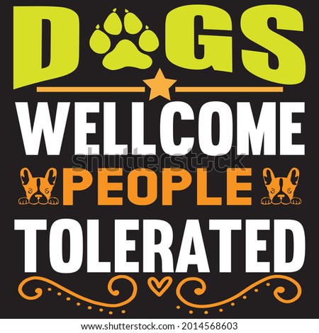 Dogs welcome people tolerated, I am a professional graphic designer at Fiverr. 
Do you need any design now, please contact me?