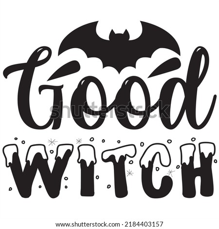 Good witch, Svg t-shirt design and vector file.