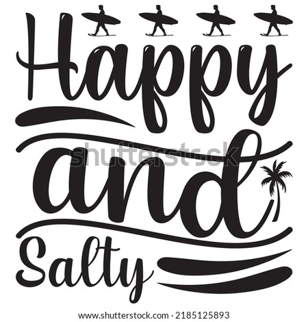 Happy and salty, Svg t-shirt design and vector file.