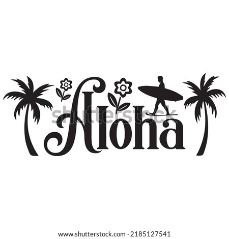 Aloha, Svg t-shirt design and vector file.