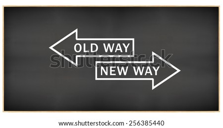 Old Way New Way Arrows Blackboard isolated on white background