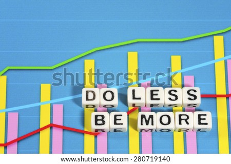 Business Term with Climbing Chart / Graph - Do Less Be More
