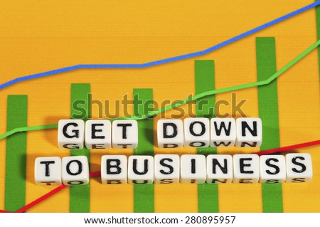 Business Term with Climbing Chart / Graph - Get Down To Business