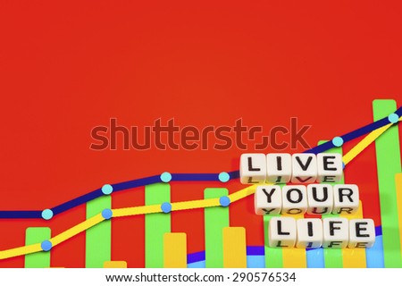 Business Term with Climbing Chart / Graph - Live Your Life