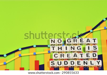 Business Term with Climbing Chart / Graph - No Great Thing Is Created Suddenly