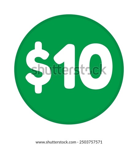 10 dollar price symbol. 10$ ten number with dollar sign green color round shape icon illustration. Vector label with text 10 dollar.