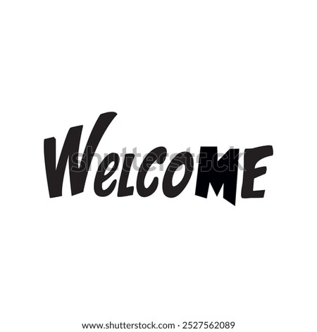  Welcome hand drawn lettering phrase. Vector illustration.calligraphy drew lettering phrase, decor elements. Typography card, image with lettering.Design for t-shirts and prints, flyers, poster.