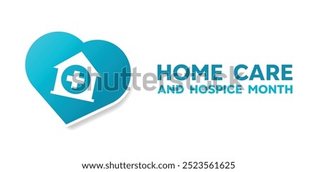 Home Care and Hospice Month. Home, plus icon and heart. Great for cards, banners, posters, social media and more. White background.