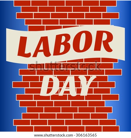labor day.  Vector banner with the text on the brick wall background.  Holidays in America