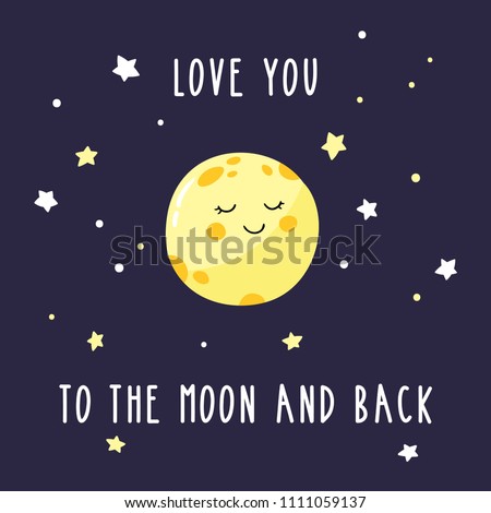 Cute cartoon moon in the night sky. Inscription love you to the moon and back. Bright vector illustration suitable for greeting card, poster or print on a T-shirt.