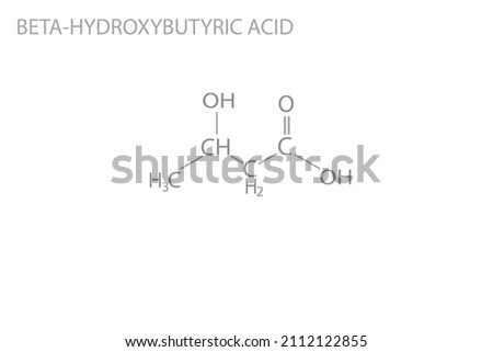 Beta-Hydroxybutyric acid chemical formula. It is beta hydroxy acid, is precursor to polyesters, biodegradable plastics.