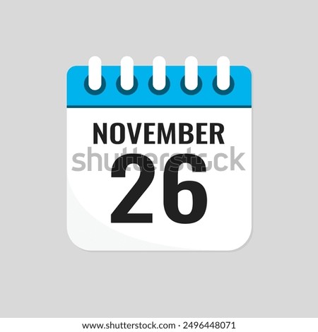 Vector icon page calendar day of month - 26 November. 26th day of month - Sunday, Monday, Tuesday, Wednesday, Thursday, Friday, Saturday. Anniversary, reminder, plan, to-do list. Calender on the wall