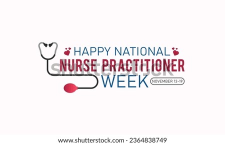 Vector illustration on the theme of national Nurse Practitioner Week observed every year in during november 13 to 19. Vector template for banner, greeting card, poster with background.