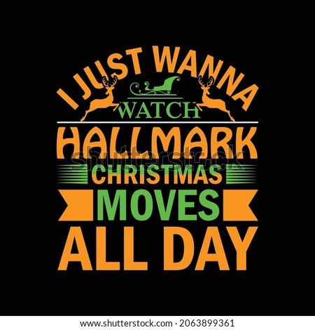 I Just Wanna Hallmark Christmas T-shirt Design