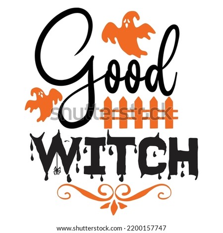Good Witch, Happy Halloween Shirt Print Template, Witch Bat Cat Scary House Dark Green Riper Boo Squad Grave Pumpkin Skeleton Spooky Trick Or Treat