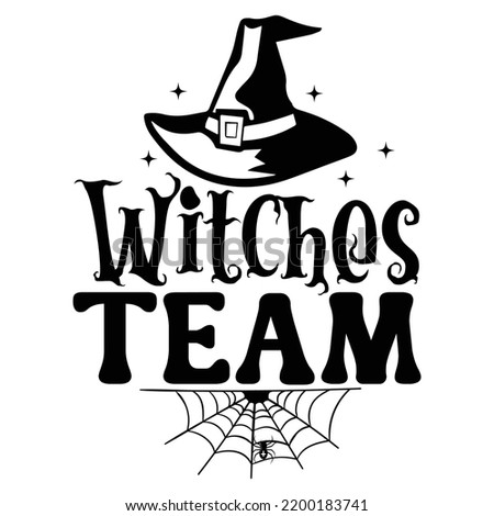 Witches Team. Happy Halloween Shirt Print Template, Witch Bat Cat Scary House Dark Green Riper Boo Squad Grave Pumpkin Skeleton Spooky Trick Or Treat