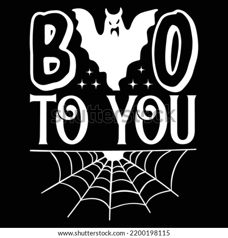 Boo To You, Happy Halloween Shirt Print Template, Witch Bat Cat Scary House Dark Green Riper Boo Squad Grave Pumpkin Skeleton Spooky Trick Or Treat