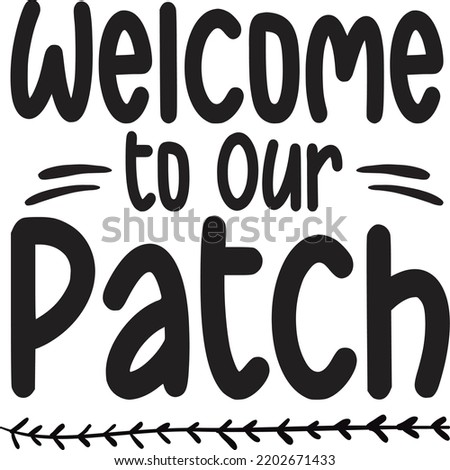 Welcome To Our Patch, Happy Halloween Shirt Print Template Sweeet Halloween Pumpkin candy Scary Boo Witch Spooky Bat Vintage Retro Grim Reaper Fairy hocus pocus, Sanderson sisters vector