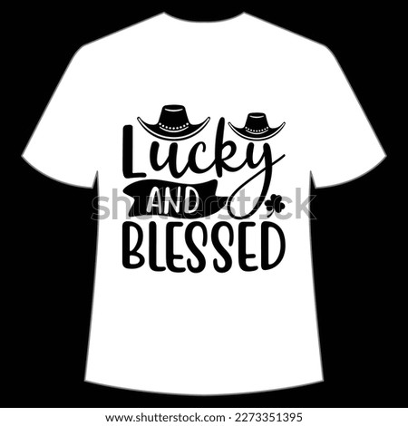 Lucky And Blessed St. Patrick's Day Shirt Print Template, Lucky Charms, Irish, everyone has a little luck Typography Design