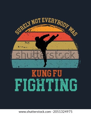Surely Not Everybody Was Kung Fu Fighting Sarcastic t-shirt - vector design illustration, it can use for label, logo, sign, sticker for printing for the family t-shirt. Stock foto © 