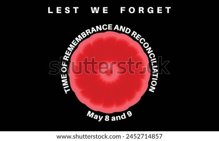 Remembrance day. Time of remembrance and reconciliation. Lest we forget.